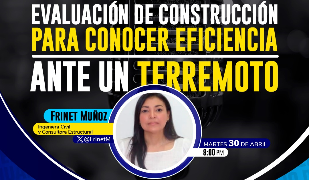 “Evaluación de construcción para conocer eficiencia ante un Terremoto” Ing. Frinet  Muñoz