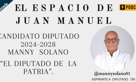Aspirante a Diputado Sr. Manny  Solano. “El Diputado  de la  patria”.