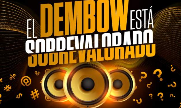 “El Dembow está  sobrevalorado”.