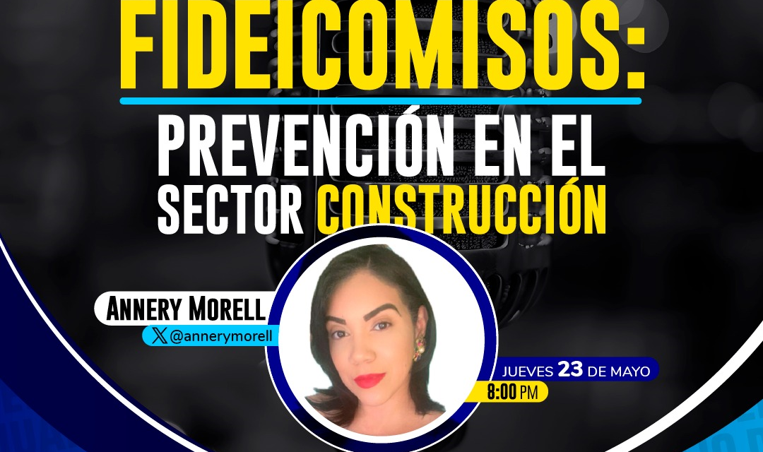 “Fideicomisos: Prevención en el sector  construcción”.