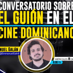 “Conversatorio sobre el Guion en el Cine Dominicano”.
