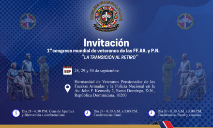 Primera vez en la historia la República Dominicana celebrará Congreso Mundial de Veteranos FF.AA. y P.N. “La Transición al Retiro”
