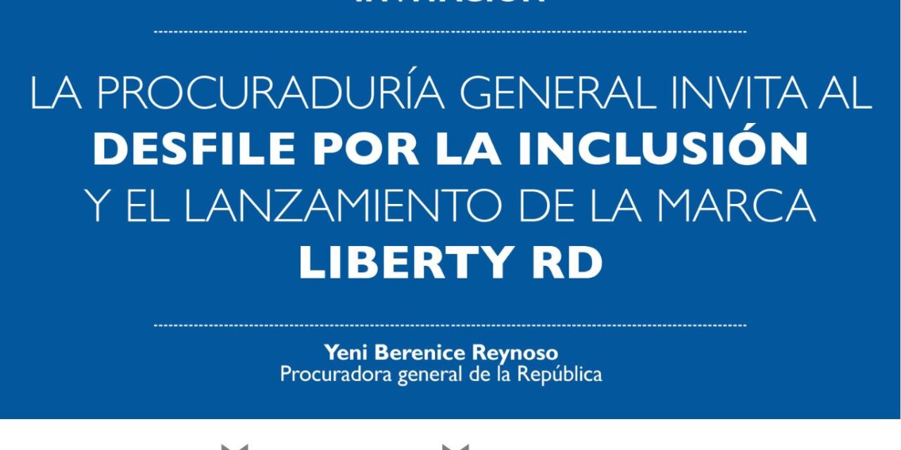 La procuradora general Yeni Berenice Reynoso invita al Desfile por la Inclusión “La libertad que nos une”, en el marco del RD Fashion Week.