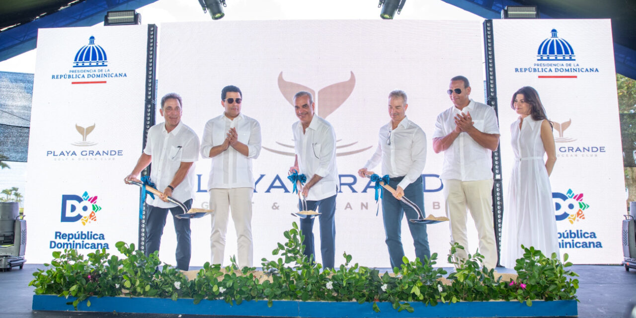 Presidente Abinader y Playa Grande anuncian inversión por mil millones de dólares