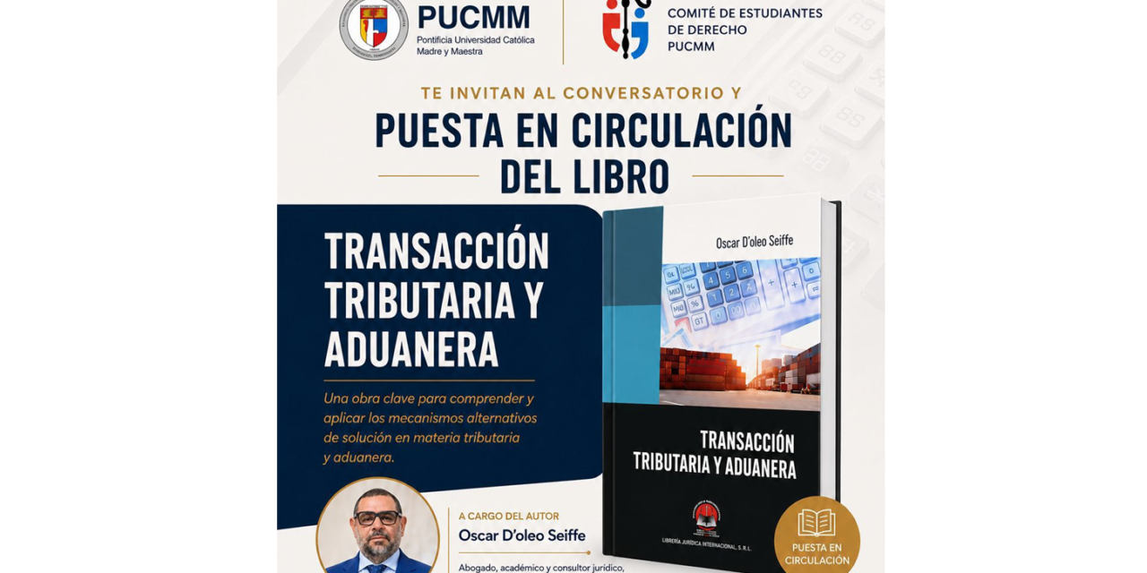 PUCMM presentará la obra “Transacción Tributaria y Aduanera” del jurista Oscar D’Oleo Seiffe